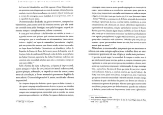 C o n t r i b u i ç ã o À CRÍTICA DA ECONOMIA POLÍTICA
As Cortes de Valeadolid do ano 1586 rogaram à Vossa Majestade que
não permitisse mais a importação no reino de castiçais, vidraria, bijuteria,
cutelaria e outros objetos semelhantes, táo inúteis à vida do homem, que
se enviam do estrangeiro com a finalidade de trocar por ouro, como se
os espanhóis fossem índios.
O entesourador desdenha os gozos terrestres, temporais e
transitórios, para correr atrás do tesouro eterno, que não pode
ser corroído nem pelas formigas, nem pela ferrugem, e que é, ao
mesmo tempo e completamente, celeste e terrestre.
A causa geral mais afastada - diz Misselden no trabalho já citado - é
o grande excesso com que esse país consome mercadorias dos países
estrangeiros, que se transformam em discommodities [mercadorias
inúteis - inglês], em lugar de commodities [mercadorias - inglês],
pois nos privam dos tesouros, que, doutro modo, seriam importados
em lugar dessas futilidades. Consumimos em abundância vinhos da
Espanha, da França, do Reno, do Levante; passas da Espanha, uvas de
Corinto, linho de cambraias de Hainault, sedas da Itália, açúcar e fumo
das índias Orientais, especiarias das índias Ocidentais; tudo isso não
constitui uma necessidade absoluta para nós, e, entretanto, compra-se
com ouro sólido.117
Sob a forma de ouro e de prata, a riqueza é imperecível,
tanto porque o valor de troca existe no metal indestrutível,
quanto porque, sobretudo, se impede ao ouro de tomar, como
meio de circulação, a forma monetária puramente fugidia da
mercadoria. O conteúdo perecível é, assim, sacrificado à forma
imperecível.
Se o imposto despoja do dinheiro a quem o gasta em beber e comer e o
dá a quem o emprega no melhoramento da terra, na pesca, nos trabalhos
das minas, na indústria ou mesmo a quem o gasta em roupas, disso resulta
sempre uma vantagem para a comunidade, pois os vestidos são menos
perecíveis que os alimentos e as bebidas. Se se gasta o dinheiro em móveis,
117 Idem, pp. 11 A3,passim.
K a r l M a r x
a vantagem cresce; torna-se maior quando empregado na construção de
casas, e parece máxima se se introduz no país ouro e prata, pois são as
únicas coisas imperecíveis e estimadas como riqueza em todos os tempos
e lugares; o resto não é mais que riquezapro hic et nunc [para aqui e agora
- latim].118 Devido ao soterramento do dinheiro, arrancado da corrente da
circulação e preservado da troca social da matéria, estabelecem-se, entre
a riqueza social, sob a forma de um tesouro subterrâneo imperecível, e
o possuidor de mercadorias, relações particulares e secretas. O doutor
Bernier, que viveu, durante algum tempo, em Delhi, na Corte de Auren-
zebs, conta que os comerciantes enterram o seu dinheiro profundamente
e em segredo, principalmente os pagãos não maometanos, que manejam
quase todo o comércio e todo o dinheiro, "imbuídos pela crença de que
o ouro e a prata, que escondem durante sua vida, lhes servirá no outro
mundo após sua morte".119
Além disso, o entesourador, por pouco que seu ascetismo se
reforce com uma enérgica aplicação ao trabalho, deve ser emi-
nentemente praticante de sua religião e ainda mais puritano.
O que não se pode negar é a necessidade de comprar e vender; mas, já
que não é possível passar sem isso, podem-se comprar cristãmente, prin-
cipalmente as coisas que servem para as necessidades e a honra, pois é
assim que os patriarcas compraram e venderam gado, lã, trigo, manteiga,
leite e outros bens. São dons de Deus, que extrai de sua terra e reparte
entre os homens. Todavia, o comércio exterior, que traz de Calicut e das
índias e de outros países mercadorias, sedas preciosas, jóias e especiarias
que apenas servem de suntuosidade e não têm utilidade, levando consigo
o dinheiro do país e das bolsas das gentes, não deveria ser tolerado se
tivéssemos um governo de príncipes. Mas não quero agora escrever sobre
esse último, porque penso que definitivamente, quando não tenhamos
já dinheiro, cessará tudo isso forçosamente, assim como a glutonaria e
118 Petty, Political arithmetics, p. 196.
119 François Bernier: Voyage contenant la description des étàts du GrandMagol, ediçâo de Paris,
1830, tomol, pp. 312-314.
 