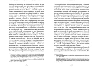 dinheiro, em ouro e prata, são convertíveis em dinheiro, do mes-
mo modo que a moeda de ouro ou os lingotes de ouro se podem
converter nas ditas mercadorias. Precisamente porque o ouro e a
prata são a matéria da riqueza abstrata, a ostentação suprema da
riqueza consiste em servir-se dela sob a forma de valores de uso
concretos; e se o possuidor de mercadorias esconde seu tesouro,
sente-se levado a se apresentar aos olhos dos outros comerciantes,
onde pode fazê-lo com segurança, como un hombre rico [um ho-
mem rico — espanhol]. Doura-se a si próprio e à sua casa.123 Na
Ásia, especialmente na índia, onde o entesouramento não é, como
na economia burguesa, uma função subordinada do mecanismo
da produção total, e a riqueza, sob essa forma, o objeto final,
as mercadorias de ouro e prata não são propriamente mais que
uma forma estética dos tesouros. Na Inglaterra da Idade Média,
as mercadorias de ouro e prata eram consideradas legalmente
como simples formas de tesouro, porque seu valor só aumentava
ligeiramente pelo trabalho grosseiro que se lhes tinha agregado.
Eram destinadas a ser lançadas de novo na circulação, e seu refi-
namento estava, portanto, proibido, como o da própria moeda.
O emprego crescente do ouro e da prata nos objetos de luxo, ao
mesmo tempo que o aumento da riqueza, é uma coisa tão simples
que os antigos a compreendiam perfeitamente,124 enquanto, ao
contrário, os economistas modernos chegaram à seguinte falsa
proposição: que o uso das mercadorias de ouro e de prata não
aumenta proporcionalmente ao crescimento das riquezas, mas só
proporcionalmente à depreciação dos metais preciosos. Por isso,
suas indicações, exatas quanto ao emprego do ouro australiano
123 Para mostrar até que ponto se conserva o mesmo homem íntimo (the inner man) que existe
no possuidor de mercadorias, ainda que seja civilizado e convertido em capitalista, basta
citar o exemplo de um representante londrino de uma casa bancária cosmopolita. Esse
indivíduo fez pôr num quadro dependurado na parede, como apropriado brasão familiar,
uma cambial de 100 mil £. O mais engraçado aqui seria o olhar altivo e zombeteiro que
o papel-moeda lançaria sobre a circulação.
124 Veja-se adiante a citação de Xenofonte.
e californiano, deixam sempre uma lacuna, porque o consumo
crescente do ouro, como matéria-prima, não se justifica, como na
imaginação deles, por uma baixa correspondente de seu valor. No
transcurso de 1810 a 1830, a produção média anual dos metais
preciosos havia diminuído mais da metade, em consequência da
luta das colônias americanas contra a Espanha e da interrupção
do trabalho das minas, ocasionada pelas revoluções. A diminuição
das espécies circulantes na Europa representava quase V6 , compa-
rando-se os anos 1829 e 1809. Ainda que a quantidade produzida
houvesse diminuído, pois, e os gastos de produção aumentado, por
muito que tivessem variado, o consumo dos metais preciosos sob
a forma de objetos de luxo aumentou, entretanto, de um modo
extraordinário; na Inglaterra, durante a guerra; no continente,
após a paz de Paris. O dito consumo aumentava juntamente com
o crescimento da riqueza geral.125 Pode-se estabelecer, como lei
geral, que a conversão da moeda de ouro e prata em objetos de
luxo predomina em épocas de tranquilidade, e que sua conversão
em lingotes, ou em espécies, se verifica em períodos de agitação.126
Até que ponto é considerável a proporção do tesouro de prata e
ouro, existente em forma de artigos de luxo, em relação ao metal
precioso, que serve de dinheiro, se evidencia no seguinte exemplo:
em 1829 a proporção era, na Inglaterra, segundo Jacob, de 2 para
1, e, em toda Europa e América, havia V4 mais de metal precioso
na forma de objetos de luxo, que na de dinheiro.
Vimos que o curso do dinheiro é apenas a manifestação da
metamorfose das mercadorias ou da mudança de forma, me-
diante a qual se realiza a transformação social da matéria. Era,
125 Jacob, An historical inquiry into theproduction and consumption oftheprecious metals, tomo.
II, cap. XXV et XXVI.
126 "Em épocas de distúrbios e insegurança e especialmente durante as comoções internas e as
invasões, os objetos de ouro e prata são rapidamente convertidos em moeda, enquanto que
em épocas de tranquildade e prosperidade a moeda é convertida em prataria e joalheria"
(tomo II, p. 367).
 