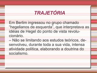 Nasceu em Treves em 5 de maio de 1818. Filho de um advogado judeu convertido ao protestantismo. 