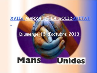 XVIIa MARXA DE LA SOLIDARITAT
Diumenge 13 d’octubre 2013
 