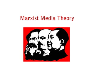 Marxist Media Theory
 