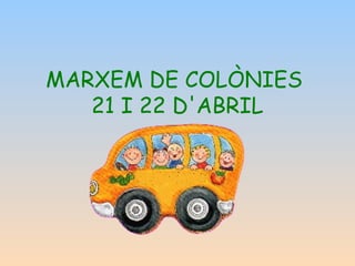 MARXEM DE COLÒNIES
21 I 22 D'ABRIL
 