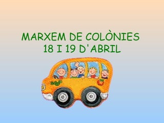 MARXEM DE COLÒNIES
18 I 19 D'ABRIL
 