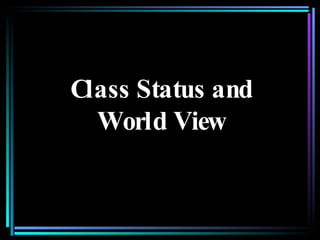Class Status and World View 