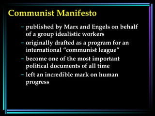 Communist Manifesto published by Marx and Engels on behalf of a group idealistic workers originally drafted as a program for an international “communist league” become one of the most important political documents of all time left an incredible mark on human progress 