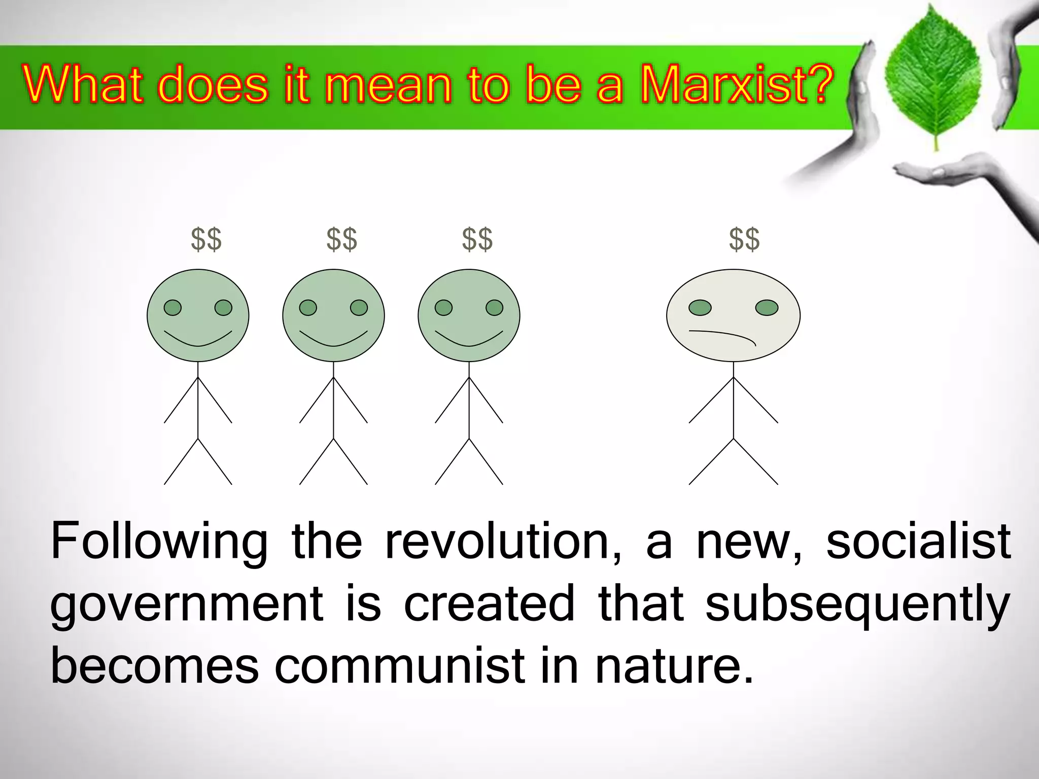 $$ $$ $$ $$ 
Following the revolution, a new, socialist 
government is created that subsequently 
becomes communist in nature. 
 