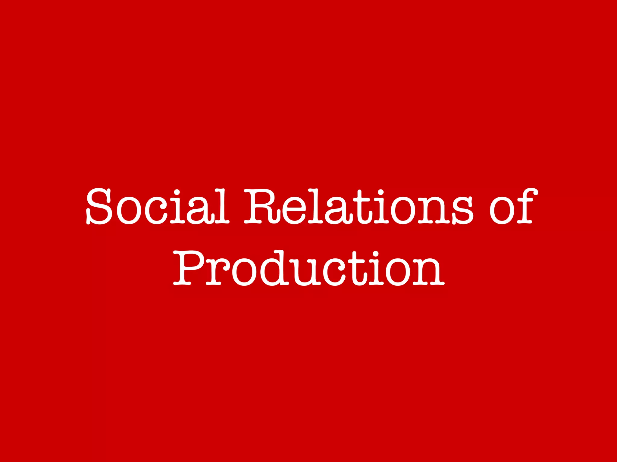 Social Relations of Production 
