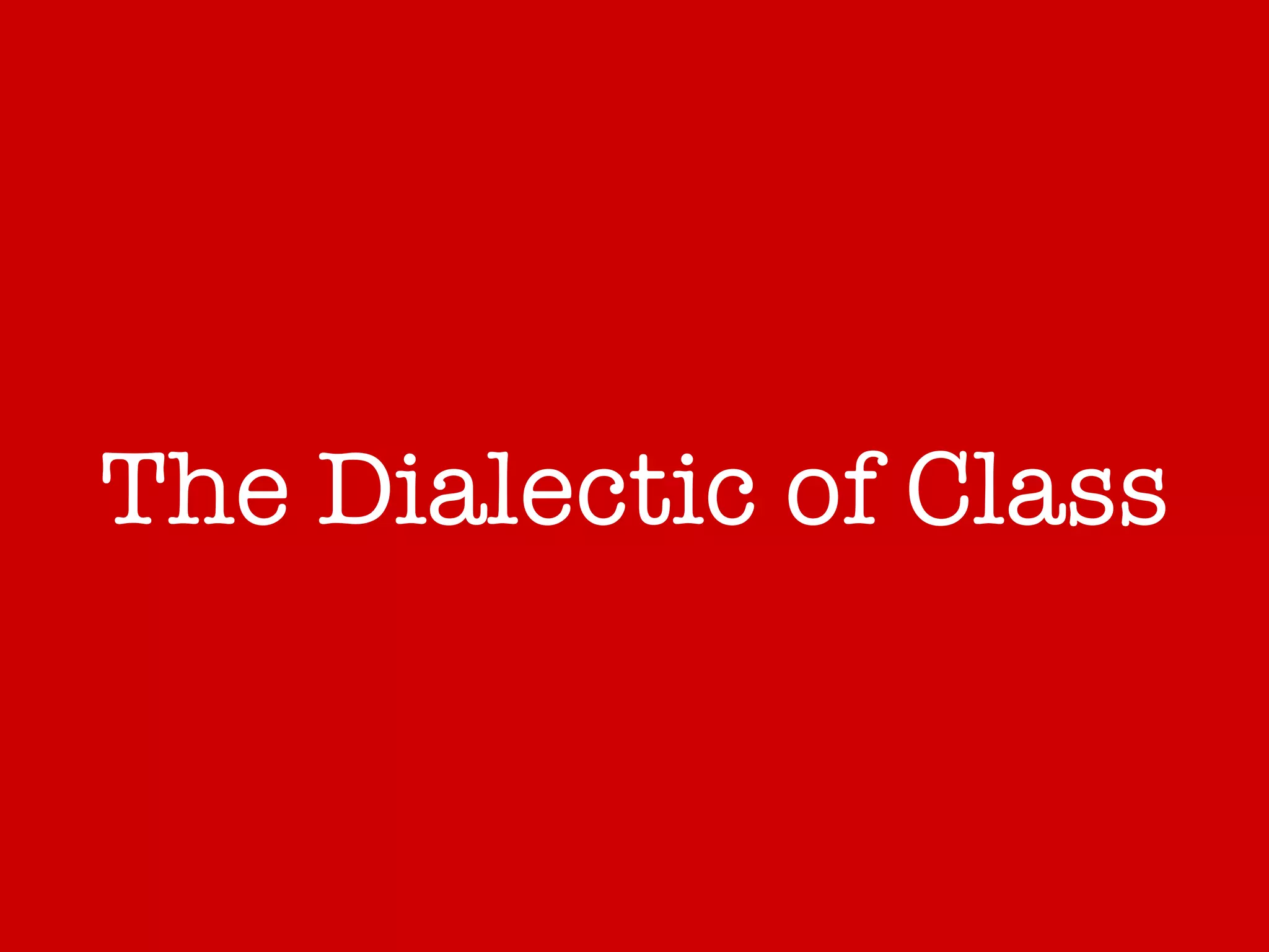 The Dialectic of Class 
