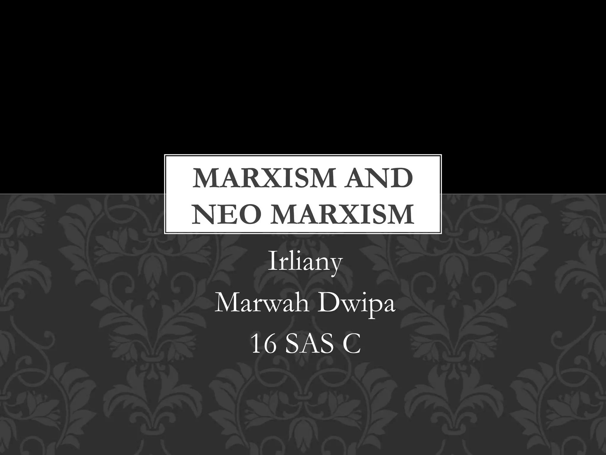 Marxism And Neo Marxism Marxism and neo marxism | PPTX