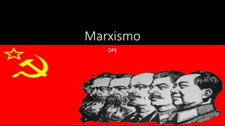 Marxismo
DPE
 