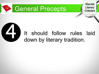 General Precepts
It should follow rules laid
down by literary tradition.
 