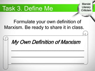 Task 3. Define Me
Formulate your own definition of
Marxism. Be ready to share it in class.
My Own Definition of Marxism
_________________________
_________________________
_________________________
 