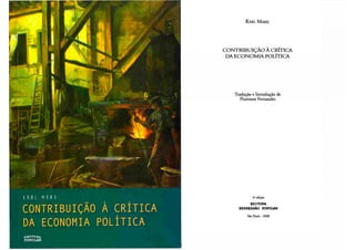 CONTRIBUIÇÃO A CRITICA
DA ECONOMIA POLÍTICA
CONTRIBUIÇÃO À CRÍTICA
DA ECONOMIA POLÍTICA
Tradução e Introdução de
Florestan Fernandes
2a edição
EDITORA
EXPRESSÃO POPULAR
São Paulo - 2008
 