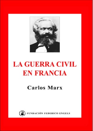 LA GUERRA CIVIL EN FRANCIA   Carlos Marx




                                       1
 