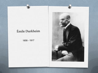 Émile Durkheim1858 - 1917