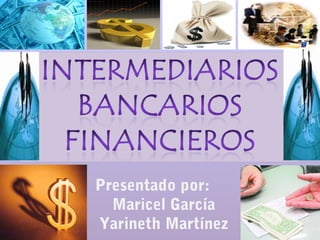 Presentado por:
Maricel García
Yarineth Martínez
 