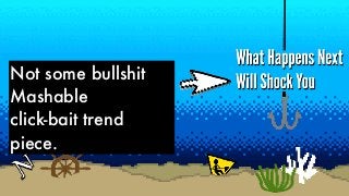 Not some bullshit
Mashable
click-bait trend
piece.
 