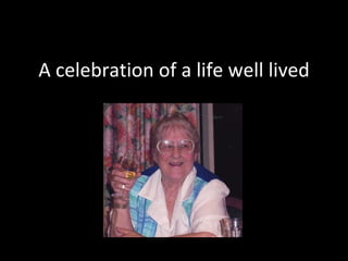 A celebration of a life well lived 