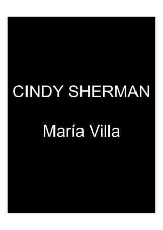 CINDY SHERMAN

  María Villa