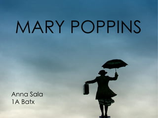 MARY POPPINS Anna Sala  1A Batx 