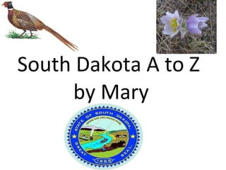 South Dakota A to Z  by Mary 