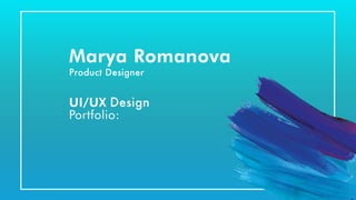 MaryaRomanova
ProductDesigner
UI/UXDesign
Portfolio:
 