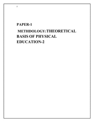 2
PAPER-1
METHDOLOGY:THEORETICAL
BASIS OF PHYSICAL
EDUCATION-2
 