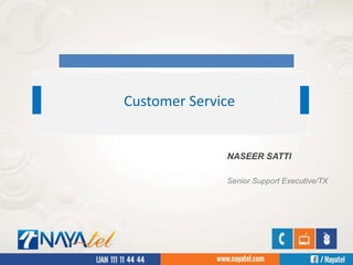 NASEER SATTI
Senior Support Executive/TX
Customer Service
 