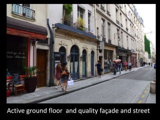 Active ground floor and quality façade and street
 