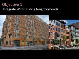 Objective 1
Integrate With Existing Neighborhoods
 