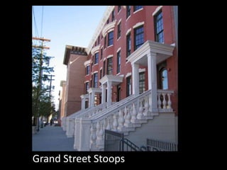 Grand Street Stoops
 