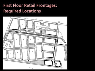 First Floor Retail Frontages:
Required Locations
 