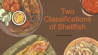Q2 Module 3Two Classifications of Shellfish.pptx