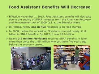 Foods You Can Buy
With Food Assistance Benefits/SNAP
 Breads
 Cereals
 Fruits
 Vegetables
 Meats
 Fish
 Poultry
 Dairy
 Plants and seeds to grow food for your
household to eat

 