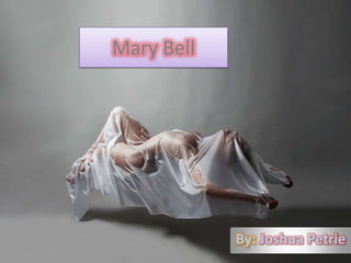 Mary Bell By: JoshuaPetrie 