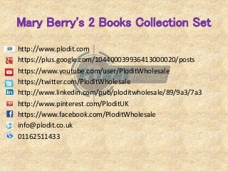 Mary Berry's 2 Books Collection Set 
http://www.plodit.com 
https://plus.google.com/104400039936413000020/posts 
https://www.youtube.com/user/PloditWholesale 
https://twitter.com/PloditWholesale 
http://www.linkedin.com/pub/ploditwholesale/89/9a3/7a3 
http://www.pinterest.com/PloditUK 
https://www.facebook.com/PloditWholesale 
info@plodit.co.uk 
01162511433 
 