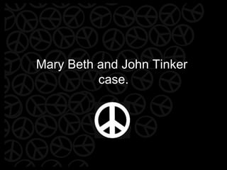 Mary Beth and John Tinker  case. 
