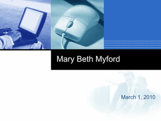 Mary Beth Myford March 1, 2010 