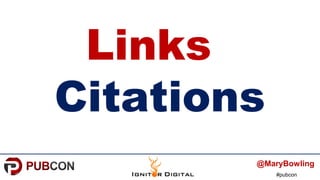 #pubcon
Links
Citations
@MaryBowling
 