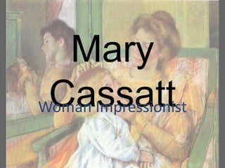 Mary Cassatt Woman Impressionist 
