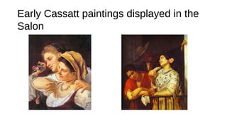 Early Cassatt paintings displayed in the
Salon
 