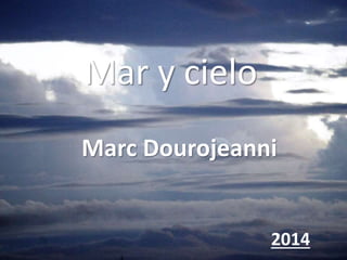 Mar y cielo
Marc Dourojeanni
2014
 