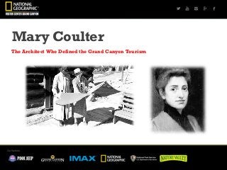 Mary Coulter
The Architect Who Defined the Grand Canyon Tourism
 