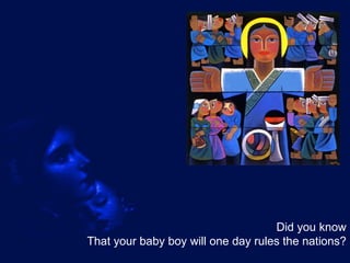 Did you know That your baby boy will one day rules the nations? 