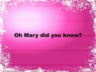 Mary Did You Know | PPTX