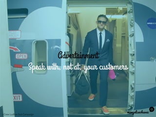 Advertainment
Speak with, not at, your customers
maryelisechavez
J.Crew Ludlow Suit Campaign
 