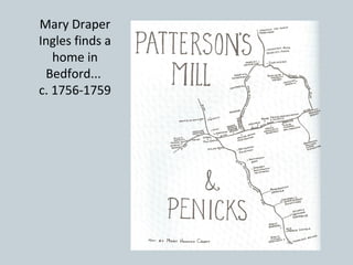 Mary Draper
Ingles finds a
   home in
 Bedford...
c. 1756-1759
 