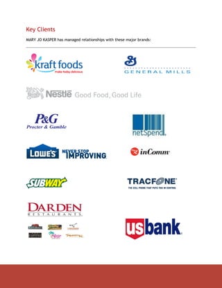 Key Clients
MARY JO KASPER has managed relationships with these major brands:
 