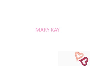 MARY KAY
 