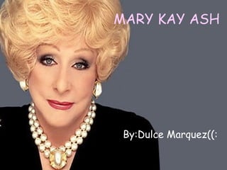 MARY KAY ASH By:Dulce Marquez((: 